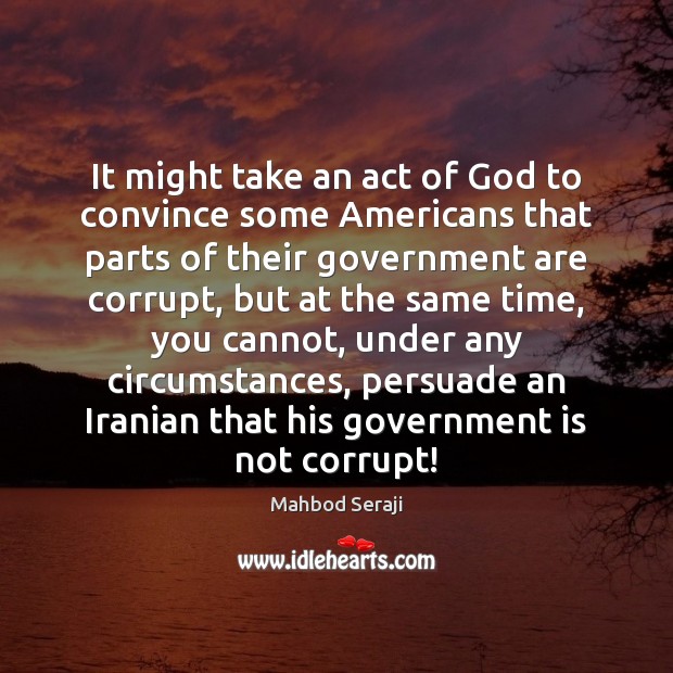 It might take an act of God to convince some Americans that Mahbod Seraji Picture Quote