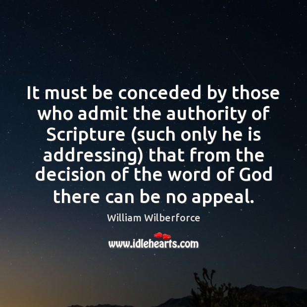It must be conceded by those who admit the authority of Scripture ( Image