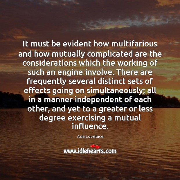 It must be evident how multifarious and how mutually complicated are the 