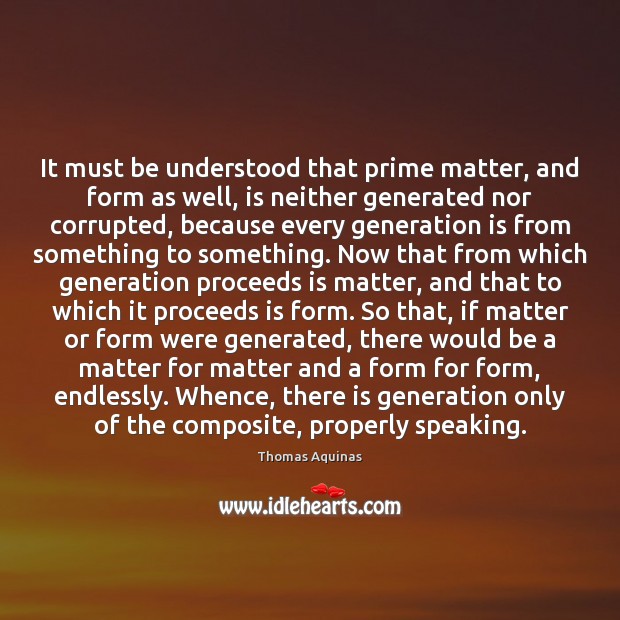 It must be understood that prime matter, and form as well, is Image
