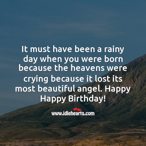 It must have been a rainy day when you were born Happy Birthday Messages Image