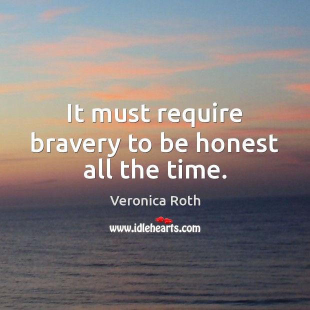 It must require bravery to be honest all the time. Honesty Quotes Image