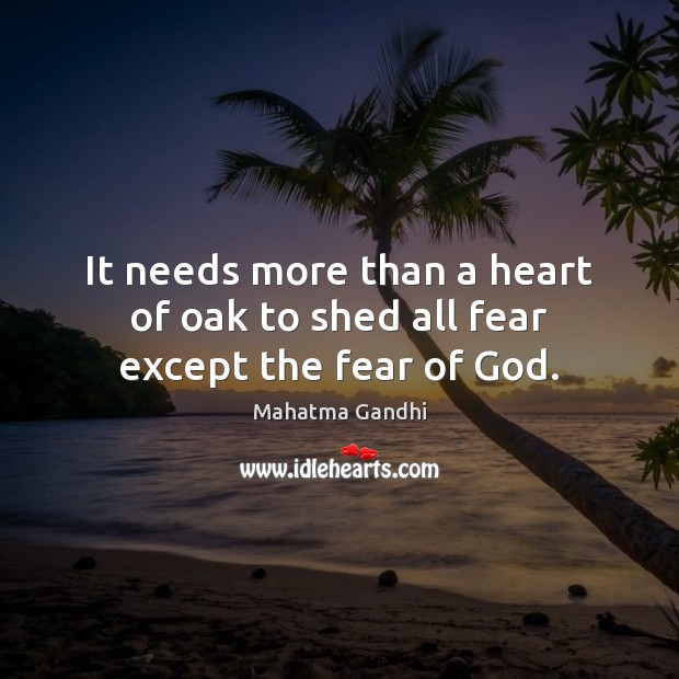 It needs more than a heart of oak to shed all fear except the fear of God. Image