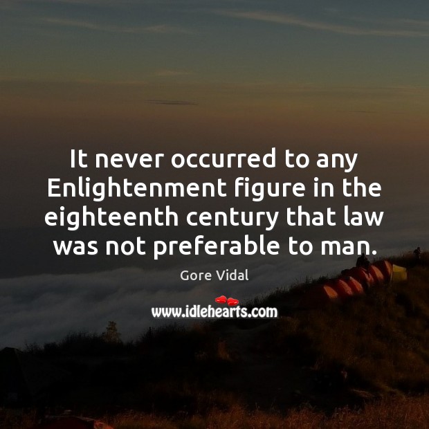 It never occurred to any Enlightenment figure in the eighteenth century that Image