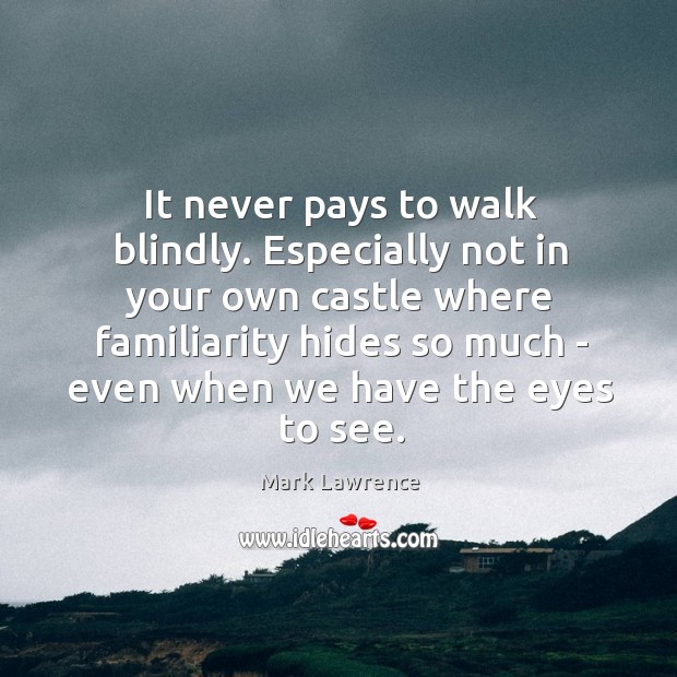 It never pays to walk blindly. Especially not in your own castle Image