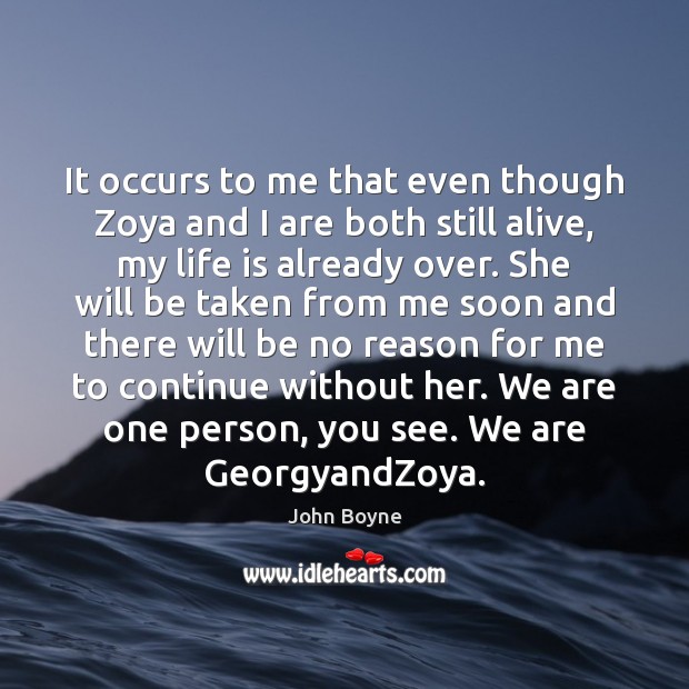 It occurs to me that even though Zoya and I are both John Boyne Picture Quote