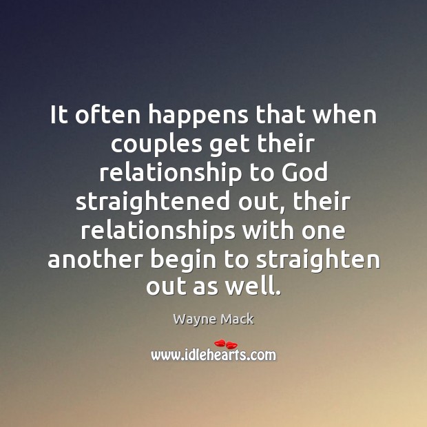 It often happens that when couples get their relationship to God straightened Image