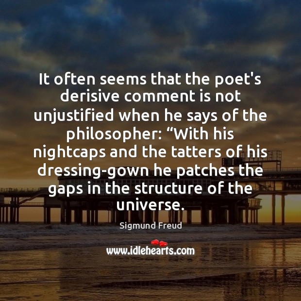 It often seems that the poet’s derisive comment is not unjustified when Image