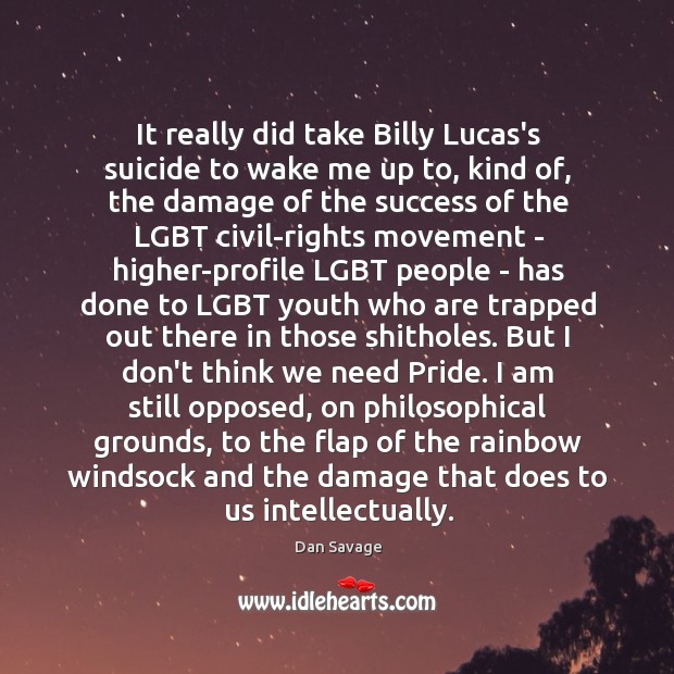 It really did take Billy Lucas’s suicide to wake me up to, Dan Savage Picture Quote