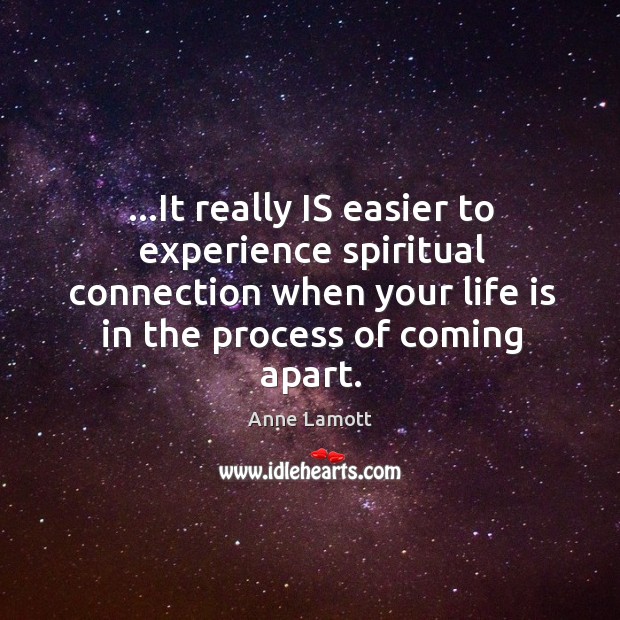 …It really IS easier to experience spiritual connection when your life is Image