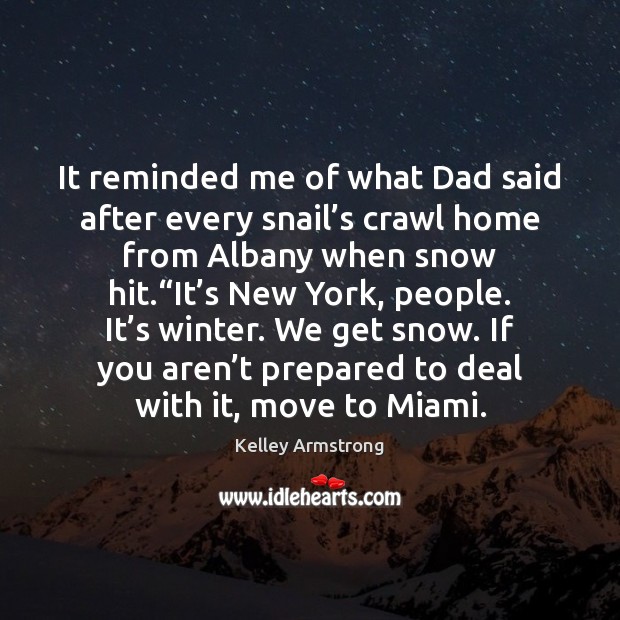It reminded me of what Dad said after every snail’s crawl Image