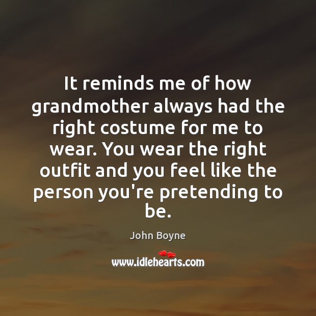 It reminds me of how grandmother always had the right costume for Image