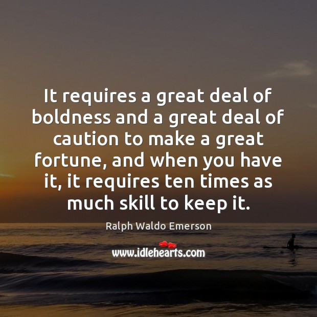 It requires a great deal of boldness and a great deal of Boldness Quotes Image