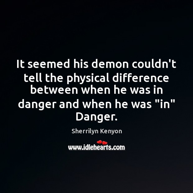 It seemed his demon couldn’t tell the physical difference between when he Image