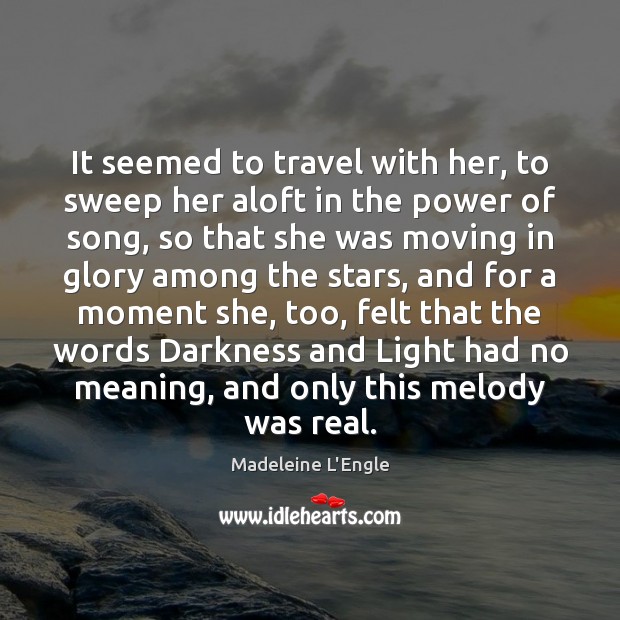It seemed to travel with her, to sweep her aloft in the Madeleine L’Engle Picture Quote