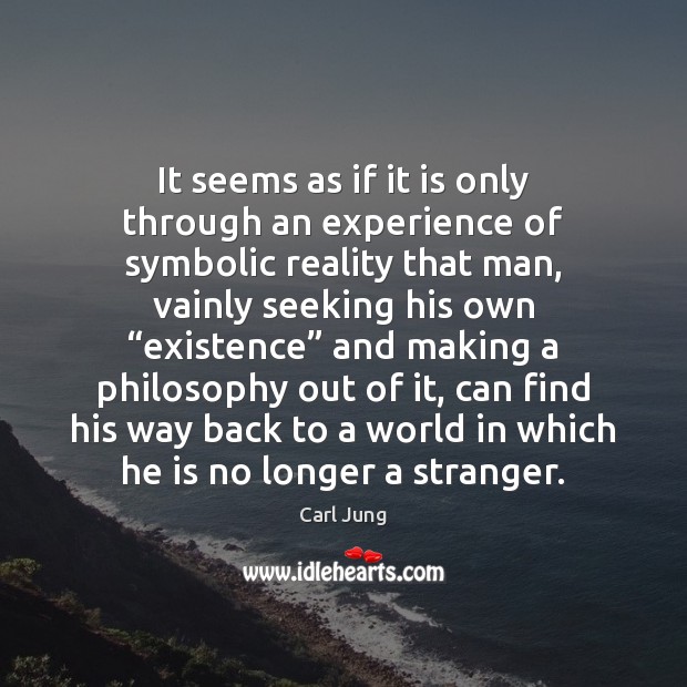 It seems as if it is only through an experience of symbolic Carl Jung Picture Quote