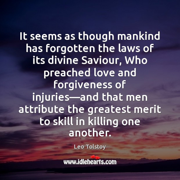 It seems as though mankind has forgotten the laws of its divine Forgive Quotes Image