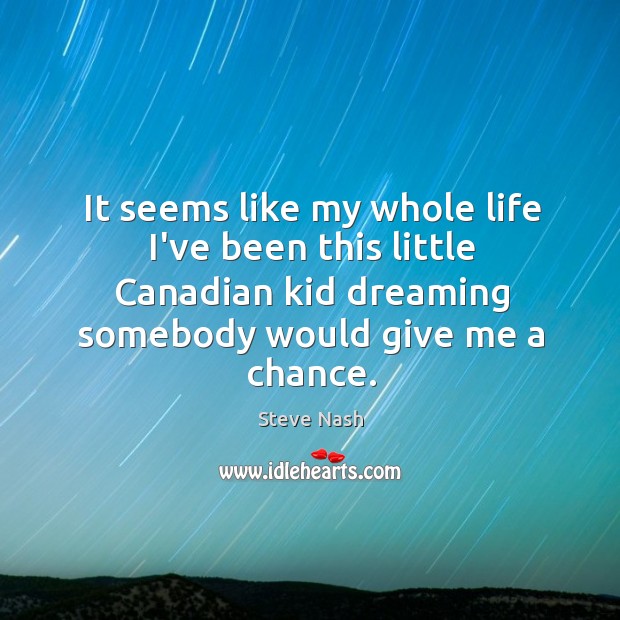 It seems like my whole life I’ve been this little Canadian kid Image