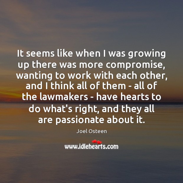 It seems like when I was growing up there was more compromise, Joel Osteen Picture Quote