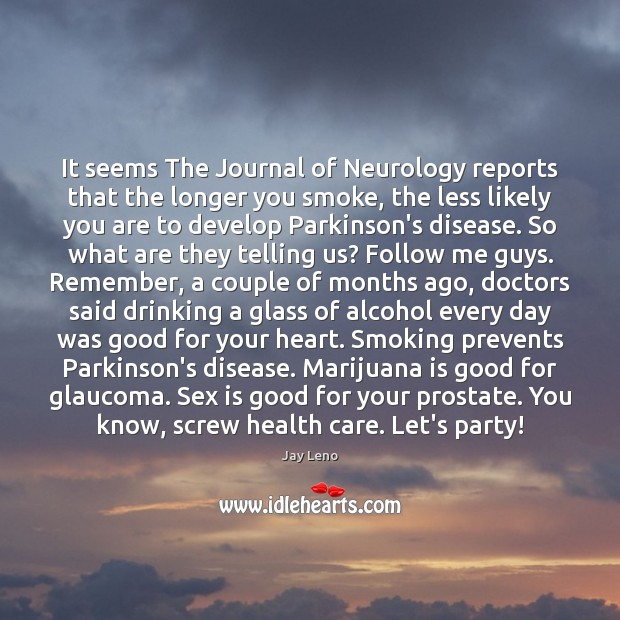 It seems The Journal of Neurology reports that the longer you smoke, Image
