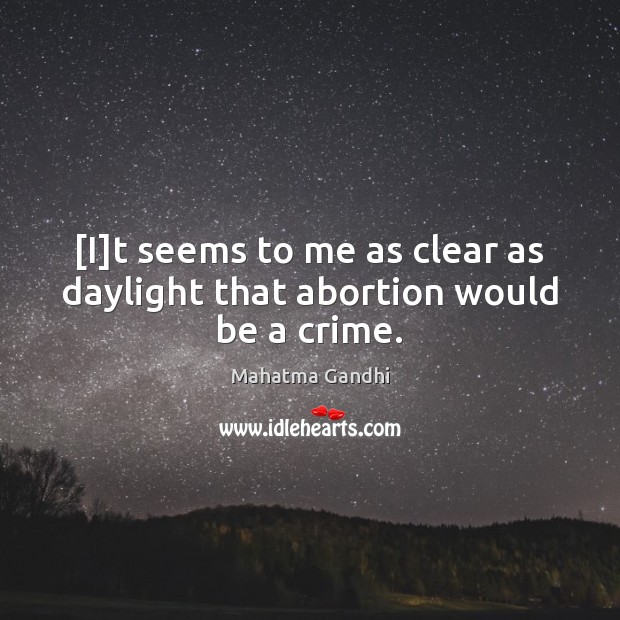[I]t seems to me as clear as daylight that abortion would be a crime. Image