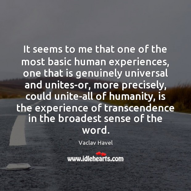 It seems to me that one of the most basic human experiences, Vaclav Havel Picture Quote