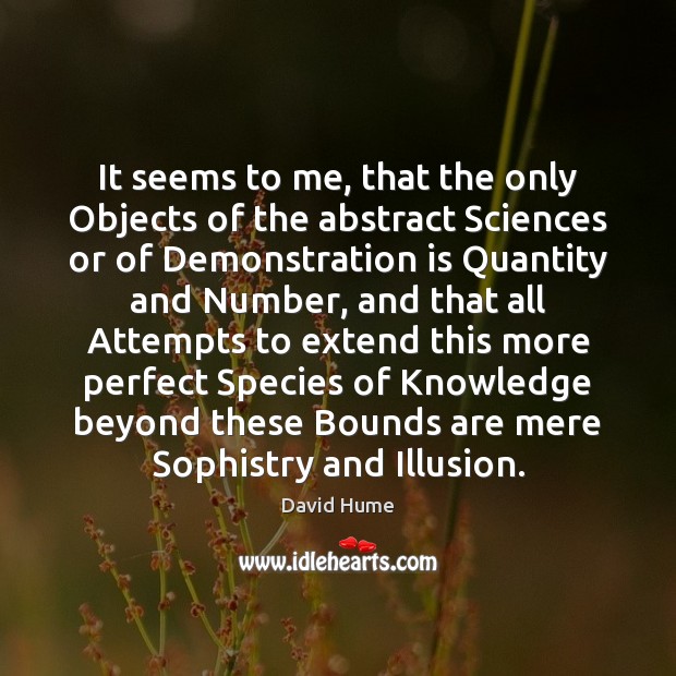 It seems to me, that the only Objects of the abstract Sciences Image