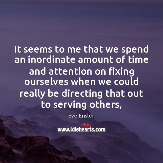 It seems to me that we spend an inordinate amount of time Image