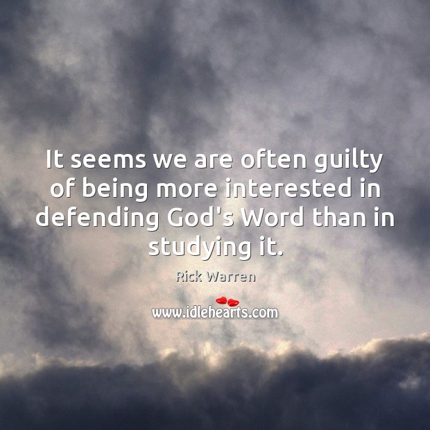 It seems we are often guilty of being more interested in defending Guilty Quotes Image