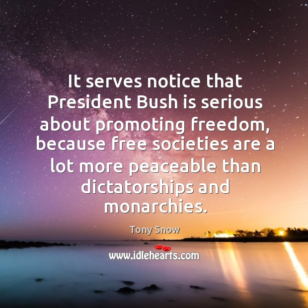 It serves notice that president bush is serious about promoting freedom Image