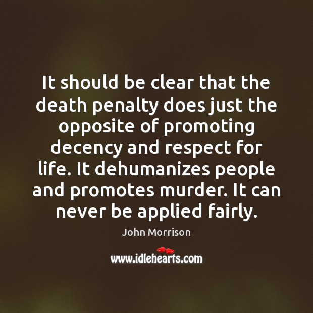 It should be clear that the death penalty does just the opposite John Morrison Picture Quote