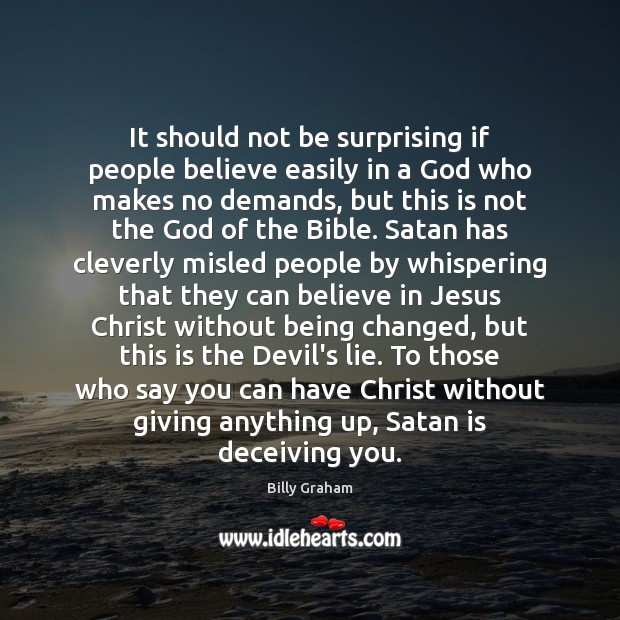It should not be surprising if people believe easily in a God Billy Graham Picture Quote