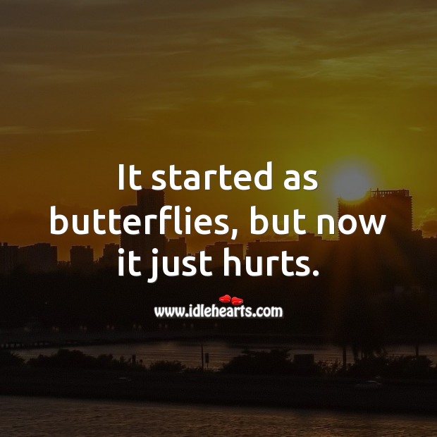 It started as butterflies, but now it just hurts. Image