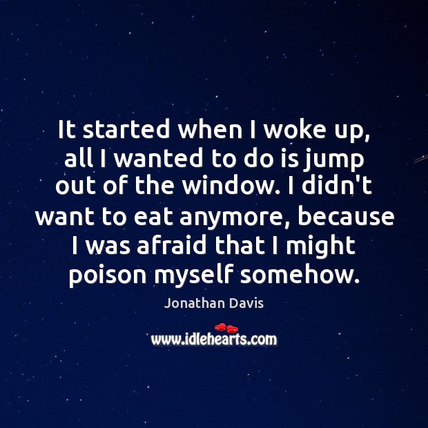 It started when I woke up, all I wanted to do is Afraid Quotes Image