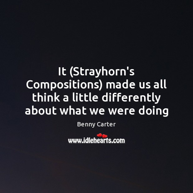 It (Strayhorn’s Compositions) made us all think a little differently about what Image