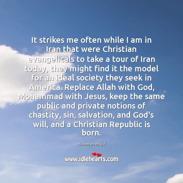 It strikes me often while I am in Iran that were Christian Hooman Majd Picture Quote