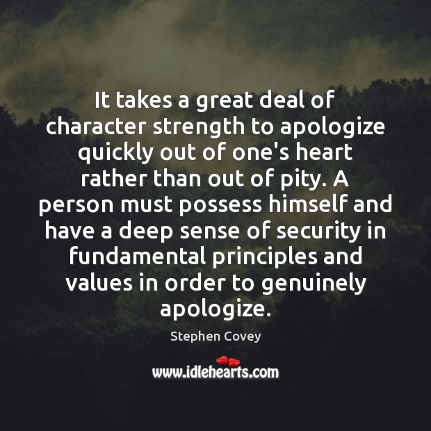 It takes a great deal of character strength to apologize quickly out Image