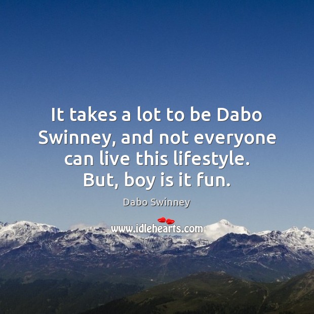 It takes a lot to be Dabo Swinney, and not everyone can Dabo Swinney Picture Quote