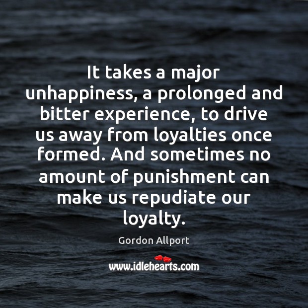 It takes a major unhappiness, a prolonged and bitter experience, to drive Gordon Allport Picture Quote