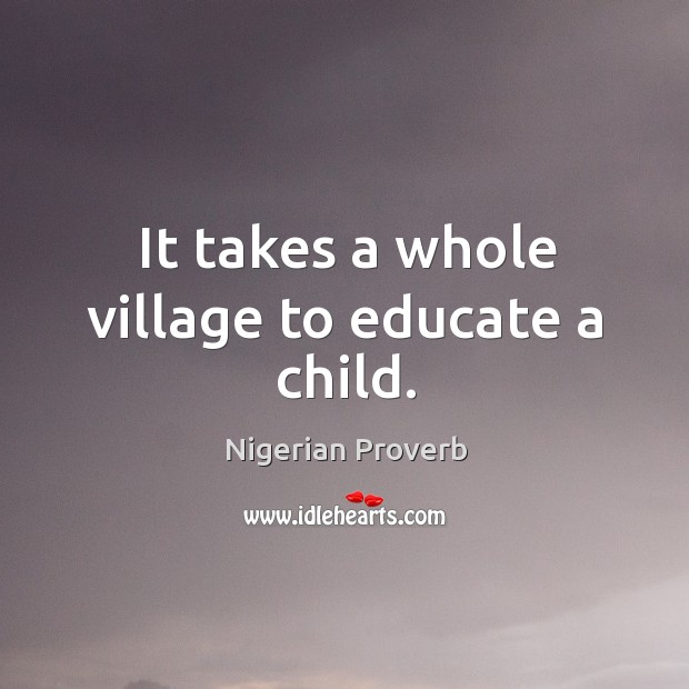 It takes a whole village to educate a child. Image