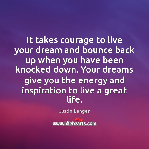 It takes courage to live your dream and bounce back up when Image