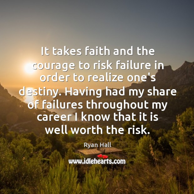 It takes faith and the courage to risk failure in order to Image