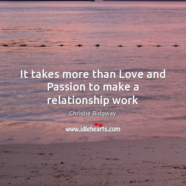 It takes more than Love and Passion to make a relationship work Image