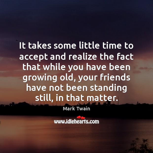 It takes some little time to accept and realize the fact that Image