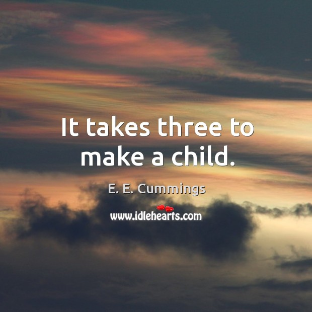 It takes three to make a child. Image