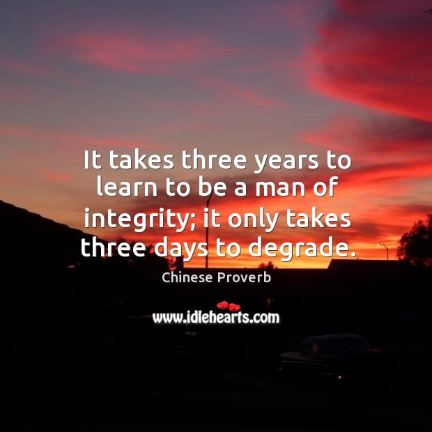 It takes three years to learn to be a man of integrity Image