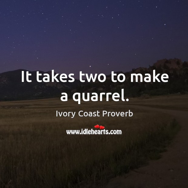 It takes two to make a quarrel. Ivory Coast Proverbs Image
