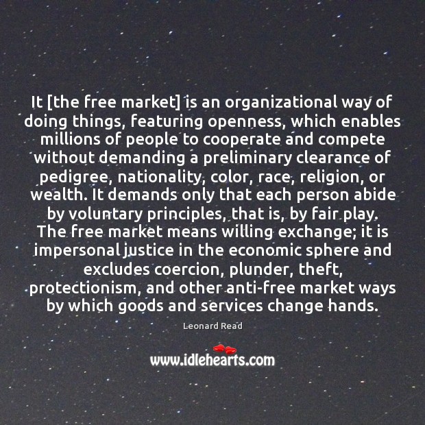 It [the free market] is an organizational way of doing things, featuring Image