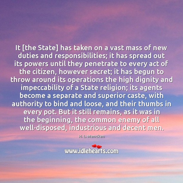 It [the State] has taken on a vast mass of new duties H. L. Mencken Picture Quote