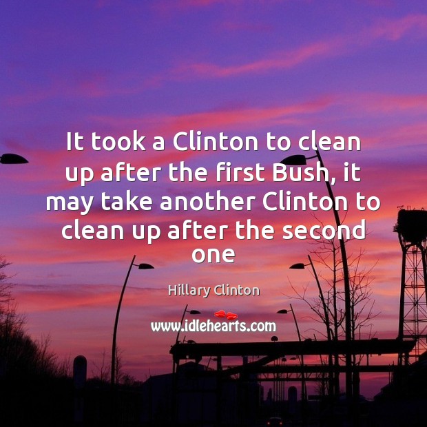 It took a Clinton to clean up after the first Bush, it Image